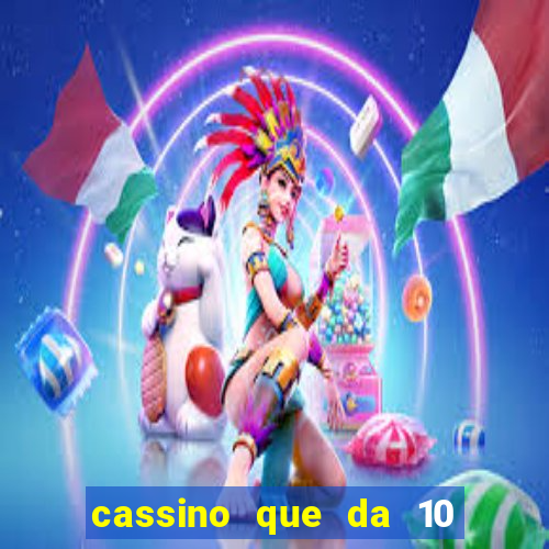 cassino que da 10 reais no cadastro